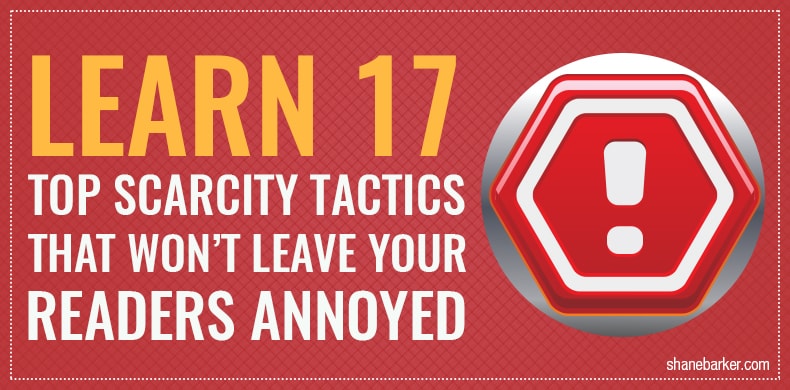 Learn 17 Top Scarcity Tactics That Won’t Leave Your Readers Annoyed