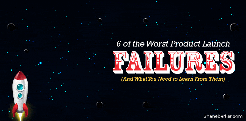 6 of the worst product launch failures (and what you need to learn from them)