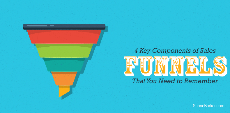 4 Key Components of Sales Funnels That You Need to Remember