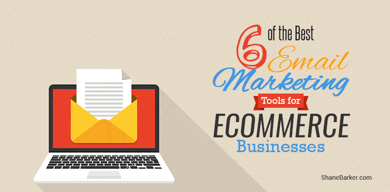 6 of the Best Email Marketing Tools for Ecommerce Businesses