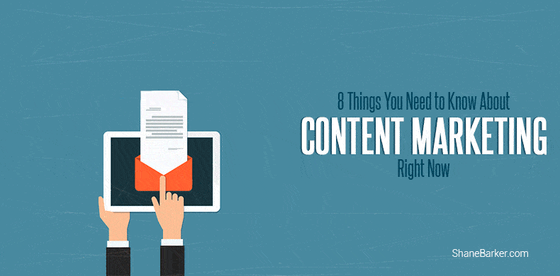 8 Things You Need to Know About Content Marketing Right Now