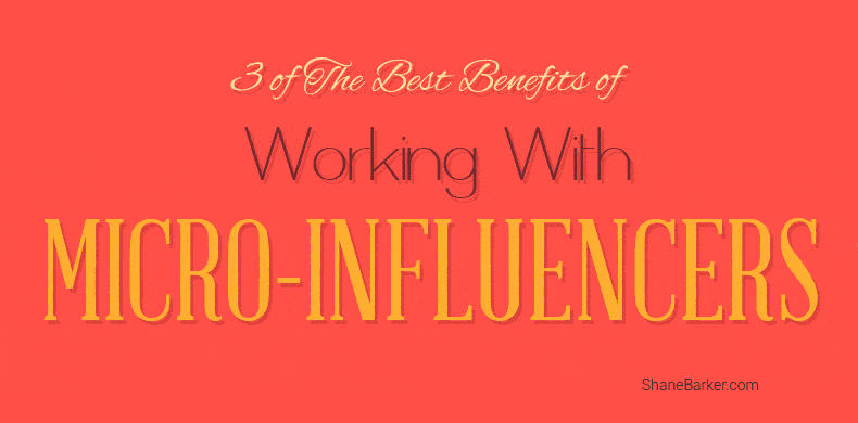 3 of the Best Benefits of Working with Micro-Influencers