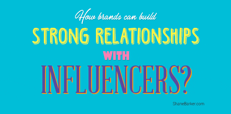 How Brands Can Build Strong Relationships with Influencers