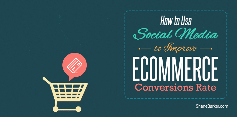 How to Use Social Media to Improve Ecommerce Conversions Rate