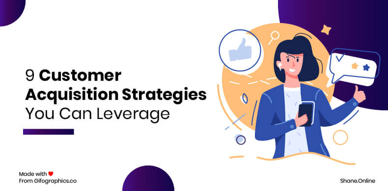 Customer Acquisition Strategy – 9 of the Best You Can Leverage in 2022