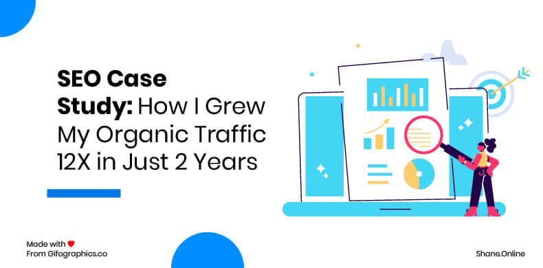 SEO Case Study: How I Grew My Organic Traffic 12X in Just 2 Years