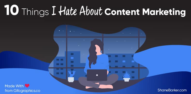 10 Things I Hate About Content Marketing