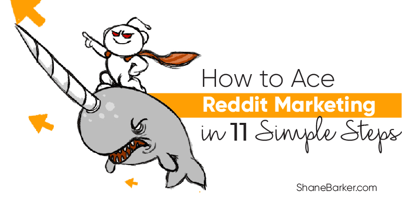 How to Ace Reddit Marketing in 11 Simple Steps