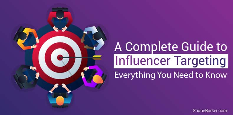 A Complete Guide to Influencer Targeting - Everything You Need to Know