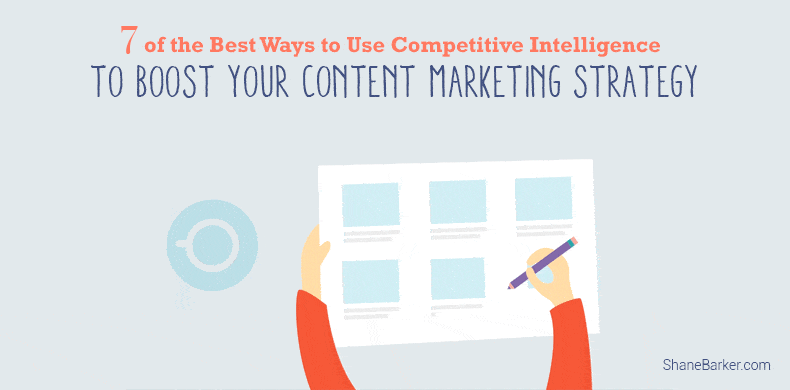 7 of the Best Ways to Use Competitive Intelligence to Boost Your Content Marketing Strategy (Updated July 2019)
