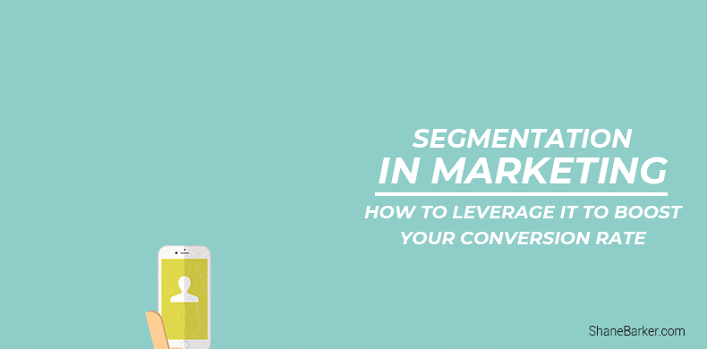 Segmentation in Marketing How to Leverage It to Boost Your Conversion Rate