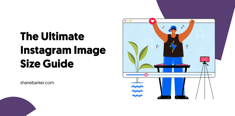 The Ultimate Instagram Image Size Guide for 2022