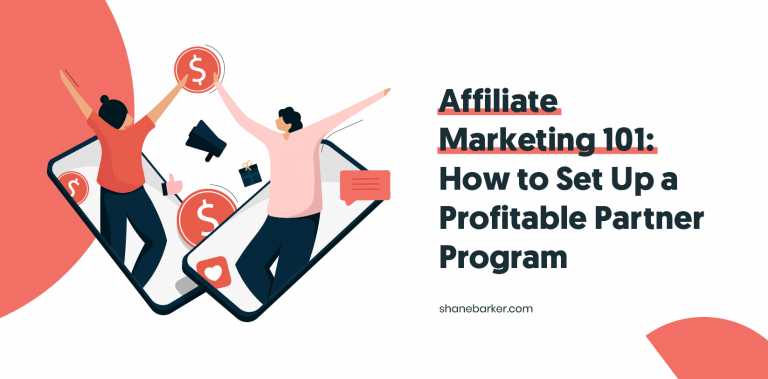 affiliate marketing 101: how to set up a profitable partner program