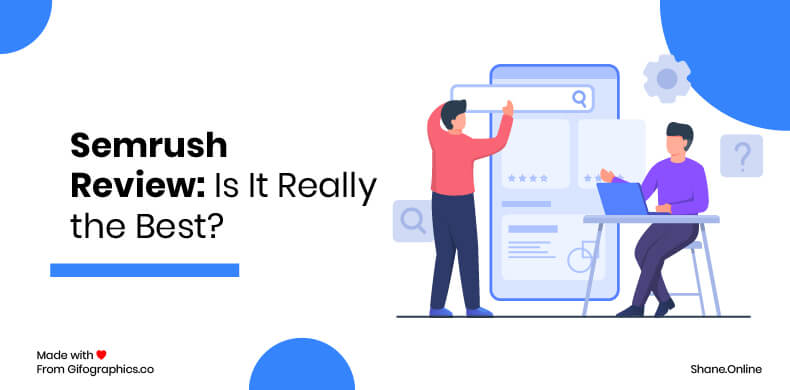 Semrush Review- Is It Really the Best