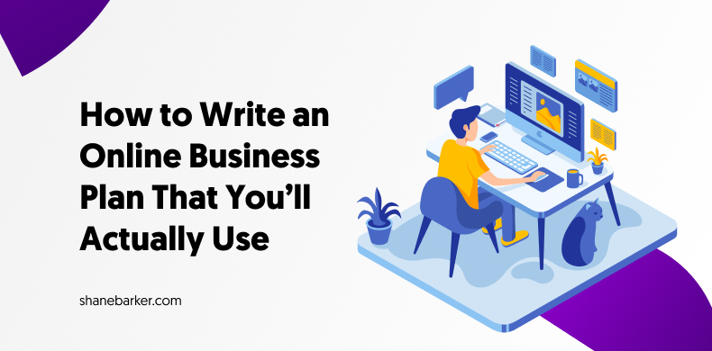 How to Write an Online Business Plan That You’ll Actually Use